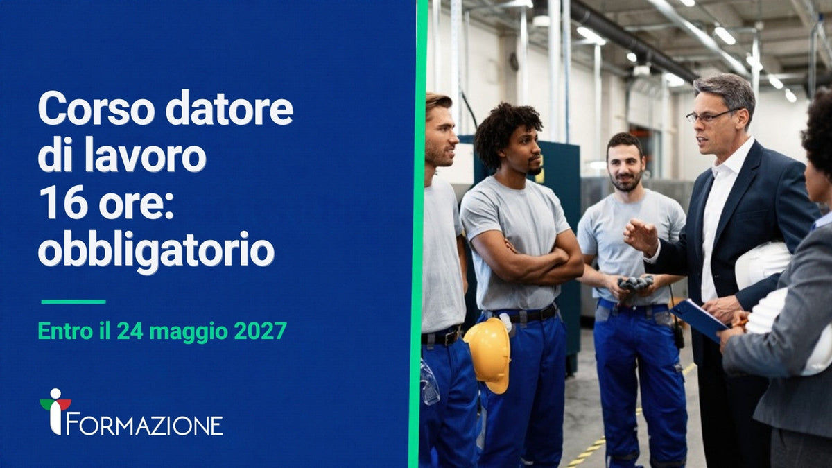 Corso datore di lavoro 16 ore obbligatorio entro il 24 maggio 2027